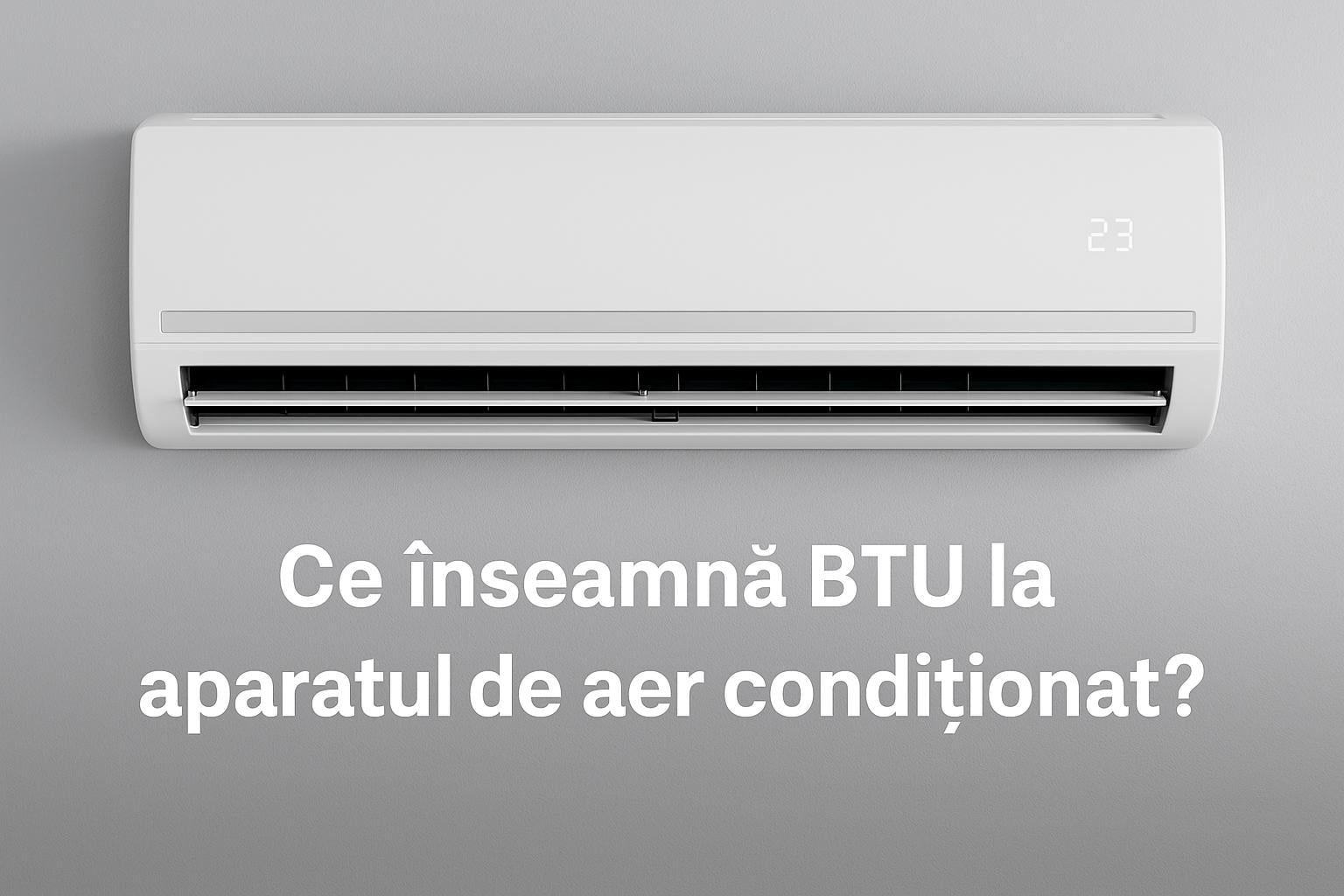 Ce Înseamnă BTU la un aer condiționat